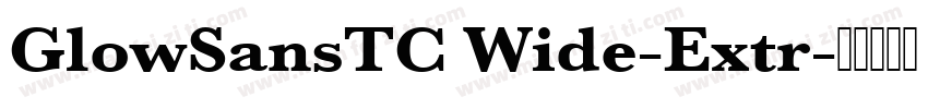 GlowSansTC Wide-Extr字体转换